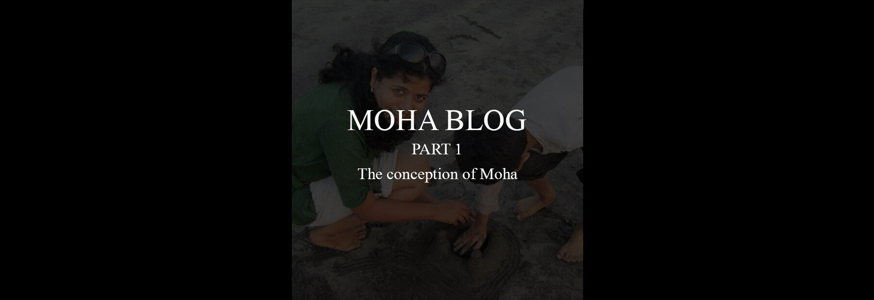 Part 1- The conception of Moha