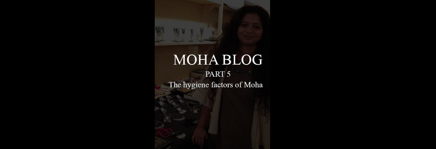 Part 5 – The Hygiene factors of Moha.