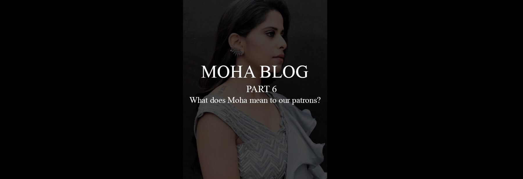 Part 6 – What does Moha mean to our Patrons?